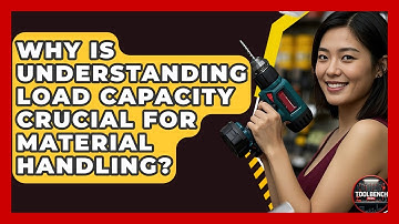 Why Is Understanding Load Capacity Crucial For Material Handling? - ToolBench Pros