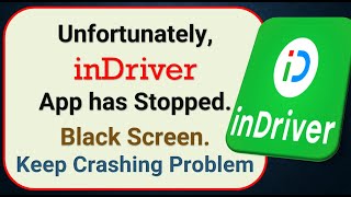 How To Fix Unfortunately, inDrive App has stopped | Keeps Crashing Problem in Android | Not Open How To Fix Indrive App Not Opening Loading Not Working Problem In Android Phone