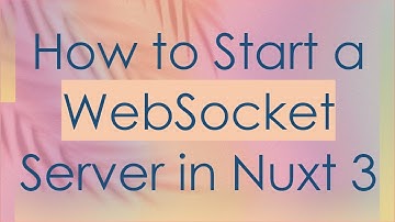 How to Start a WebSocket Server in Nuxt 3