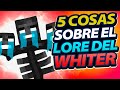 5 Cosas SOBRE EL LORE del WHITER