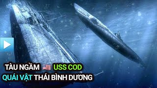 Tàu ngầm Hoa Kỳ USS Cod - Quái vật Thái Bình Dương