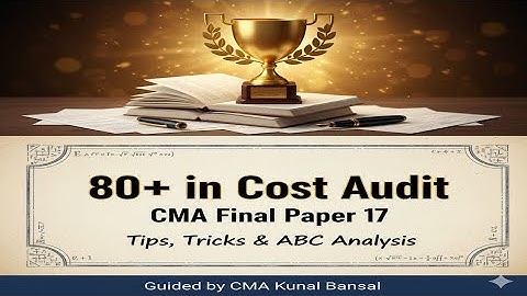 How to Score 80+ Marks in CMA Final Cost Audit | Paper 17 Strategy & ABC Analysis | CMA Kunal Bansal