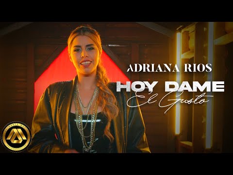 Adriana Ríos - Hoy Dame el Gusto (Video Oficial)