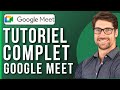 Comment utiliser google meet tutoriel complet 2024