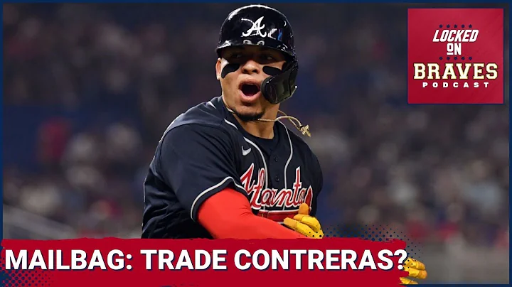 Atlanta Braves Mailbag: What Should the Braves Do With William Contreras
