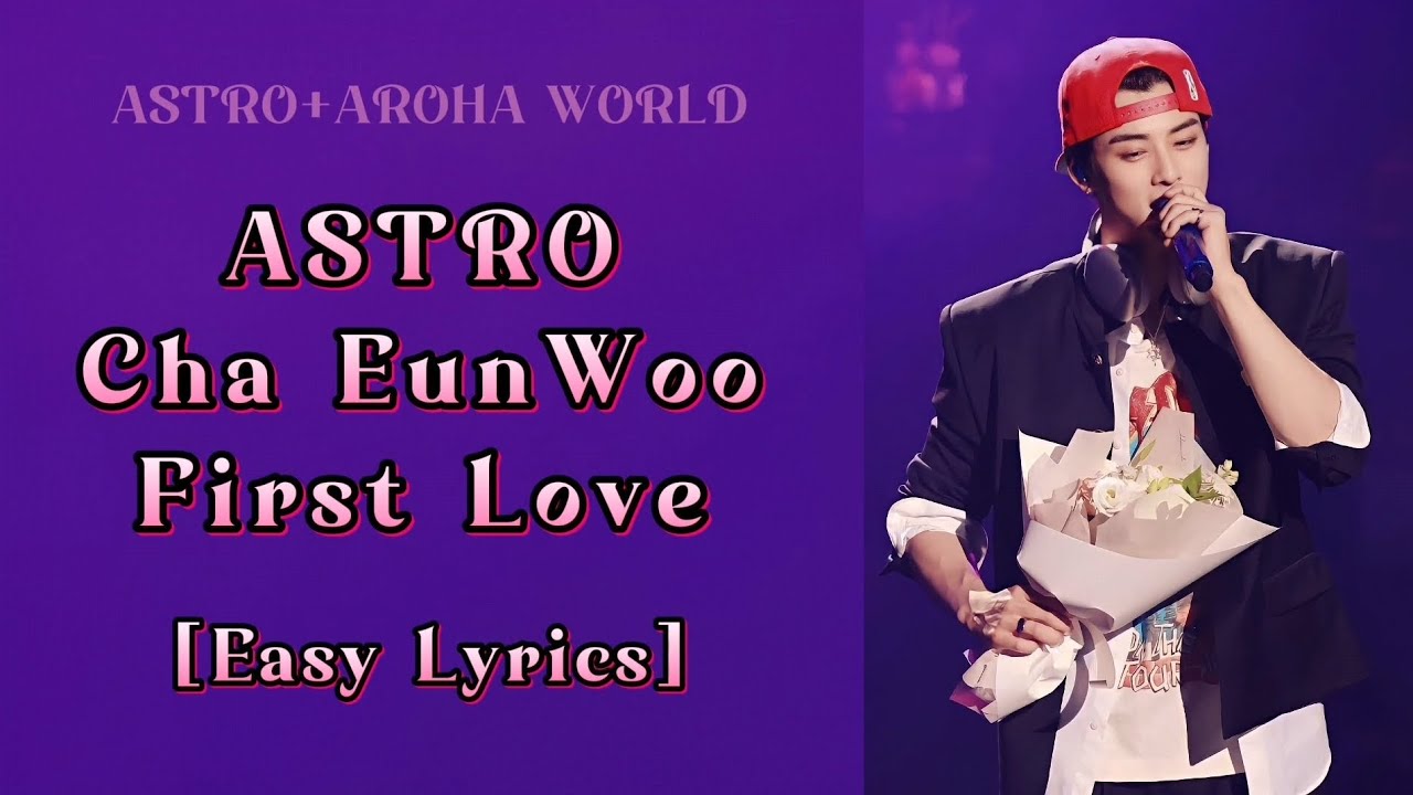 ASTRO (아스트로) Cha EunWoo ~ First Love [Easy Lyrics] - YouTube