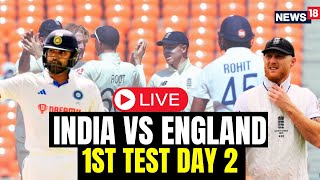 India Vs England Live Test Match | India Vs England Match Today LIVE | IND Vs ENG Day 2 Live | N18L