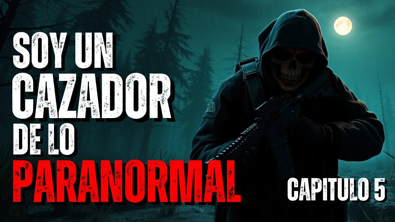 Soy un Cazador de lo Paranormal para una Agencia Secreta | Cap5 | Historias de Terror | Creepypastas