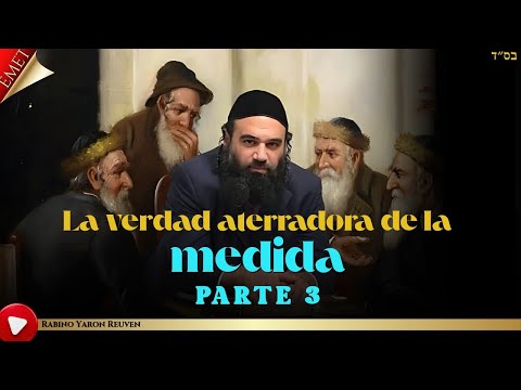 La verdad aterradora de la medida 3ª pte - MUSSAR Pirkei Avot
