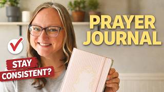 How to Start a Prayer Journal (And How to Stick With It!)