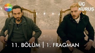 Üç Kuruş 11. Bölüm 1. Fragman Başlayalım Mı?