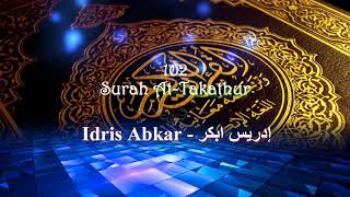 |4K| 102 Surah At-Takathur - Idris Abkar - القارئ الشيخ إدريس ابكر Reciter Idrees Abkar|