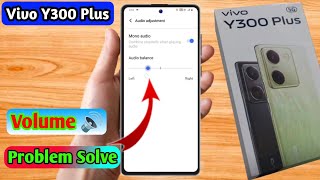 vivo y300 plus me volume kaise badhaye, vivo y300 plus volume problem screenshot 4