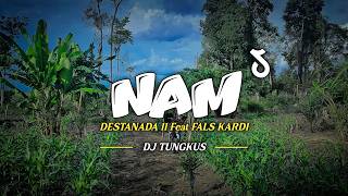 NAM - DESTANADA II Feat FALS KARDI || LAGU SINGKIL 2026 FULL SONG DJ TUNGKUS
