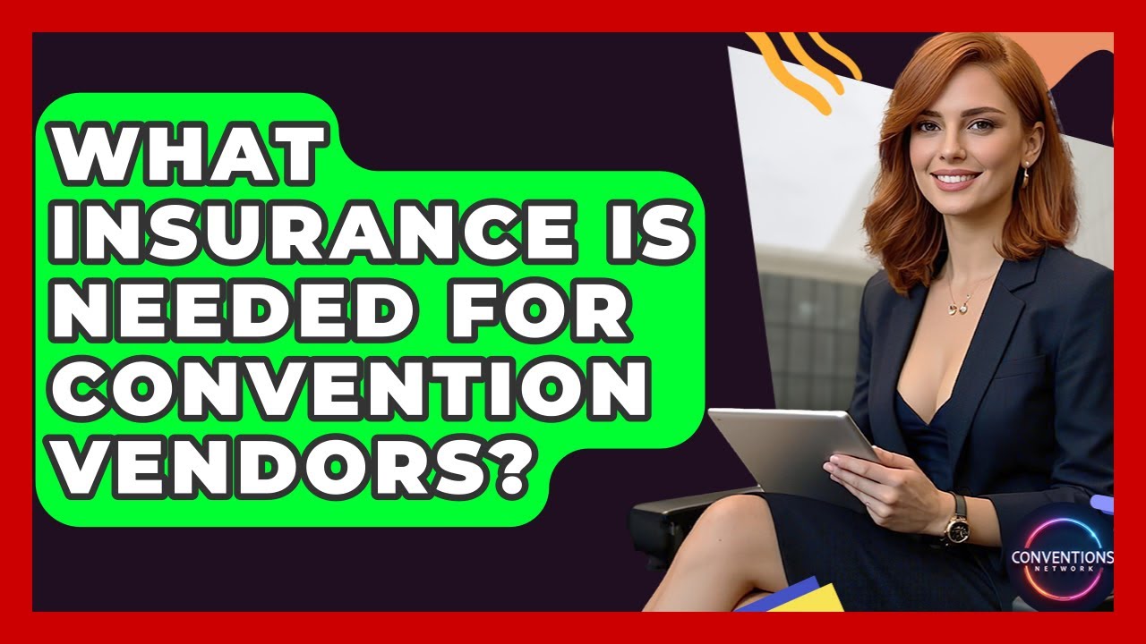 What Insurance Is Needed For Convention Vendors? - Conventions Network