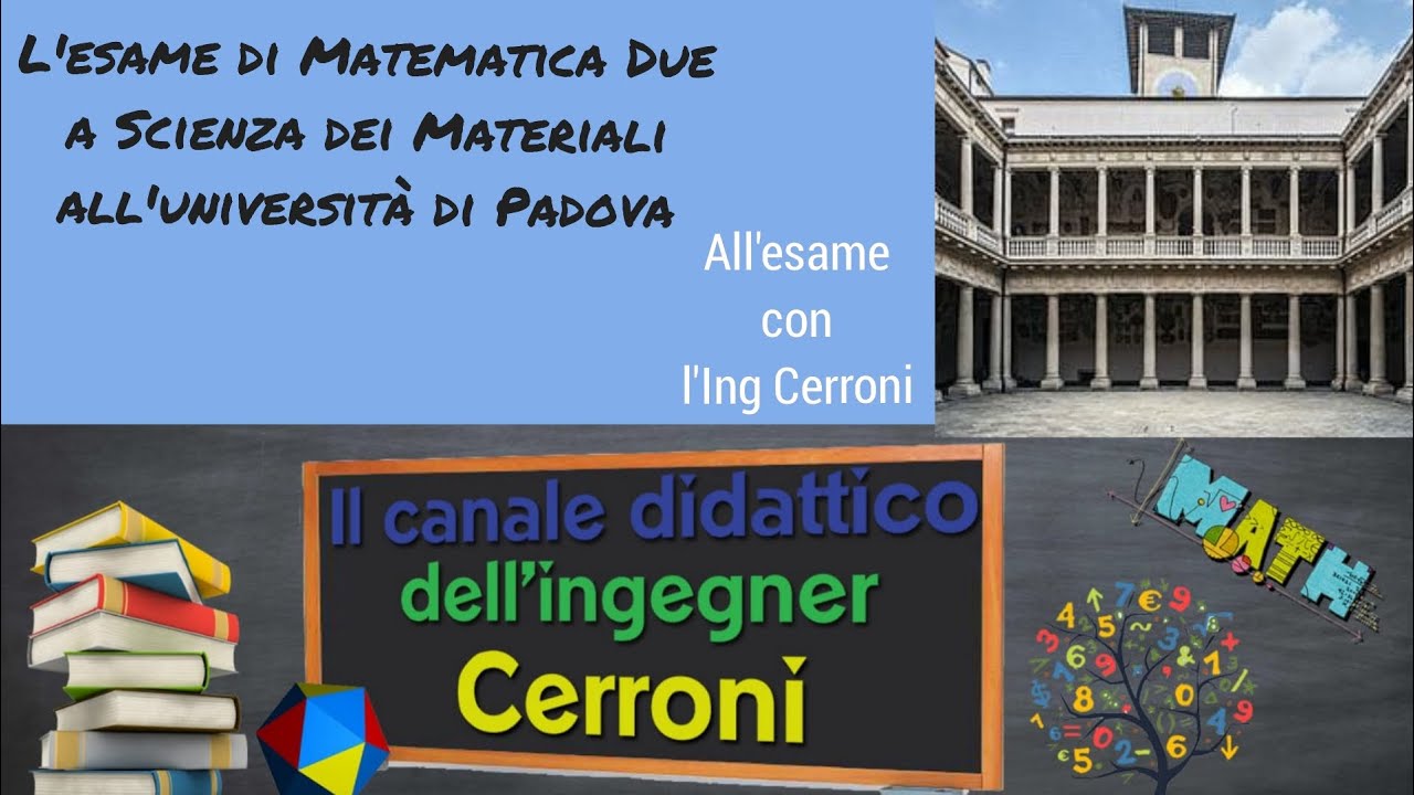 L'esame di Matematica Due per Scienza dei Materiali a Padova YouTube L'esame di Matematica Due per Scienza dei Materiali a Padova YouTube