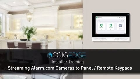 2GIG EDGE: Streaming Alarm.com Cameras