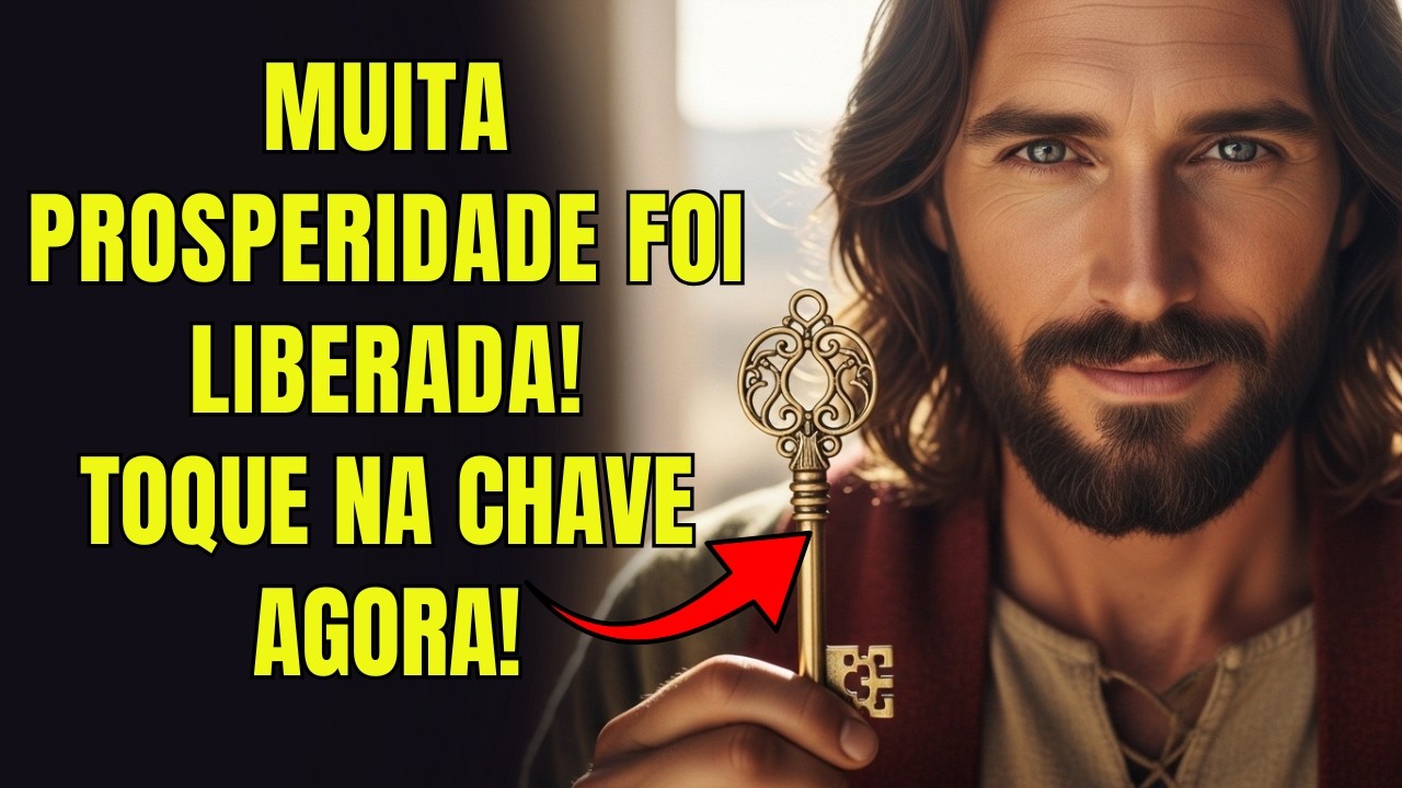 NÃO IGNORE! DEUS DIZ: TOQUE AGORA NA CHAVE DA PROSPERIDADE, ESSE DINHEIRO É SEU!