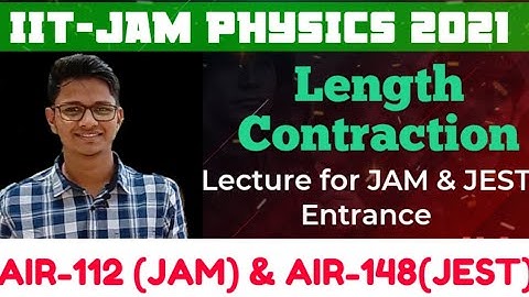 Length Contraction and It’s application - lecture for Msc Entrance ( JAM, JEST, BHU , JNU , DU )