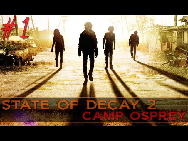 Let's Play State of Decay 2 Multiplayer Part 1 - Welcome to Camp Osprey 