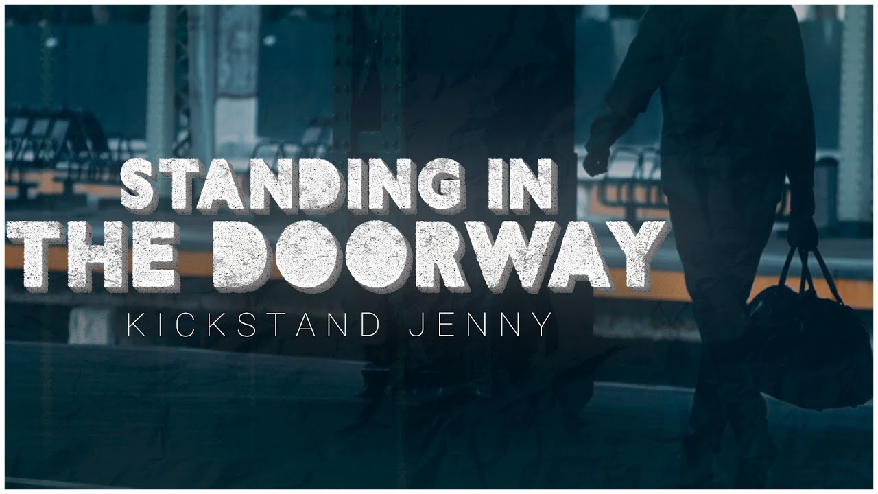 Kickstand Jenny Standing In The Doorway Official Lyric Video YouTube