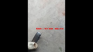 hướng dẫn  cách  hàn  lưỡi  cưa  cd cực  dẻo