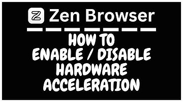 How To Enable or Disable Hardware Acceleration In The Zen Browser | PC | *2025
