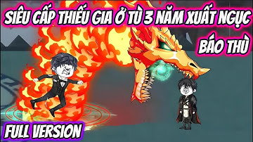 Siêu Cấp Thiếu Gia Ở Tù 3 Năm Xuất Ngục Báo Thù Full Version | HH VietSub
