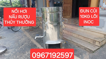 NỒI HƠI NẤU RƯỢU BẰNG CỦI 10KG LÕI INOX 0967192597