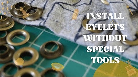 Easy way to install Eyelets without special tools