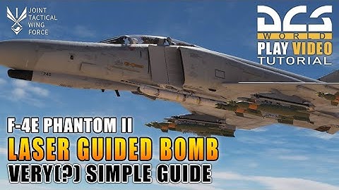 DCS world 2.9 | F-4E Phantom II - Laser Guided Bomb Simple Guide