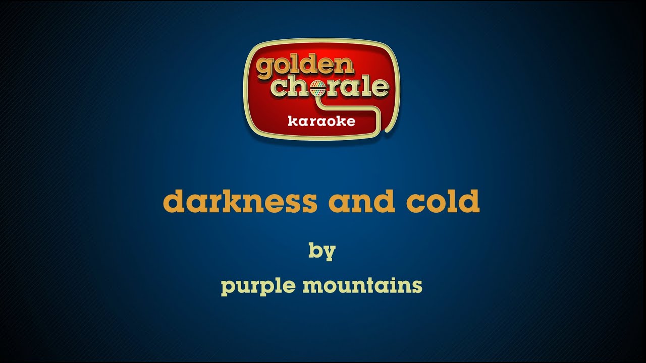 purple mountains - darkness and cold (karaoke)