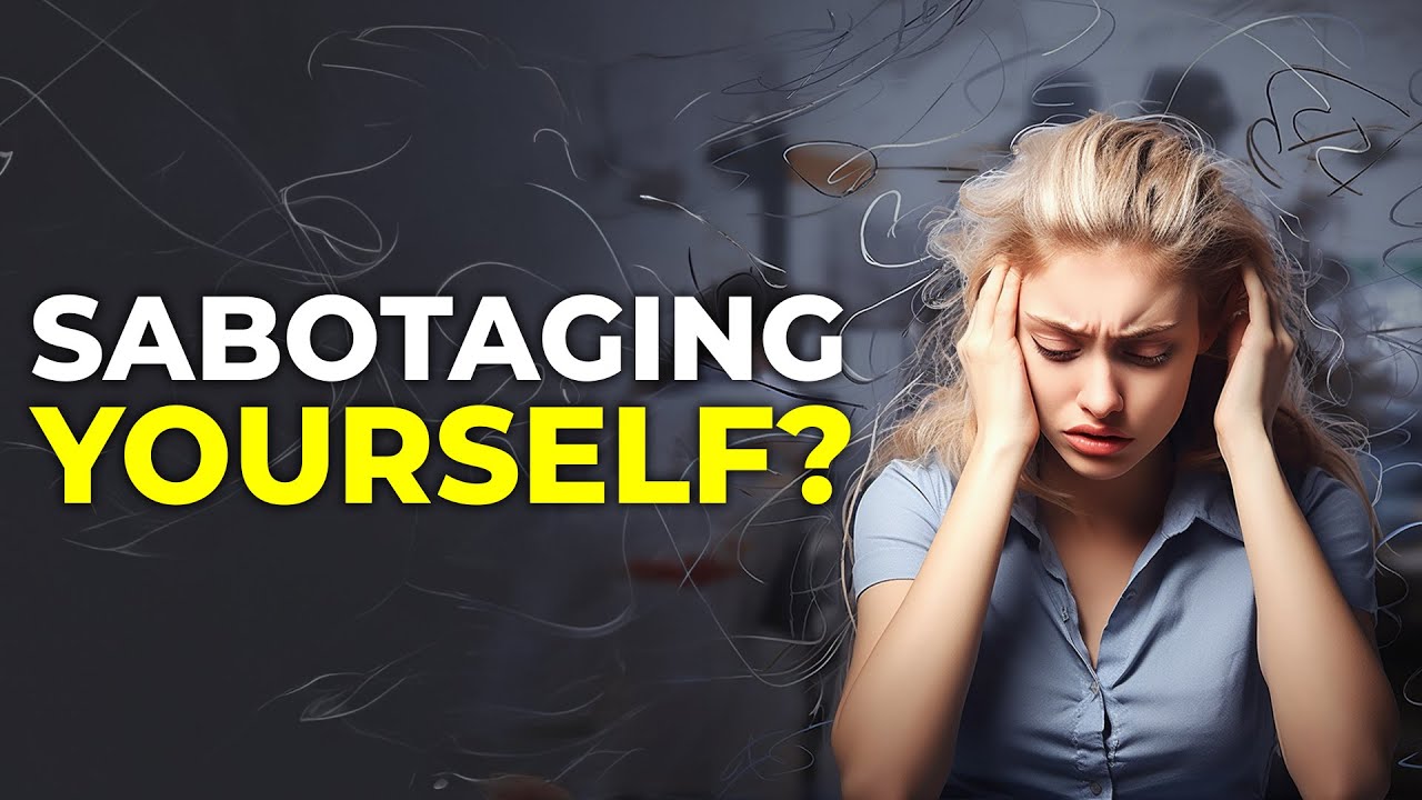 Are You Sabotaging Yourself? | Powerful Inspiration for Successful Living.
