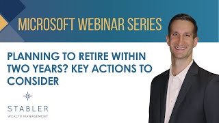 Retiring From Microsoft in the Next 2 Years? Here’s What to Do Now
