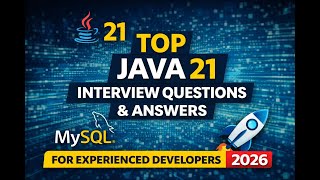 Top Java 21 Interview Questions & Answers for Experienced Developers