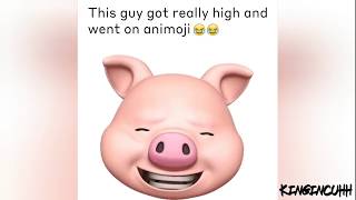 He got really high and went on animoji😂😂