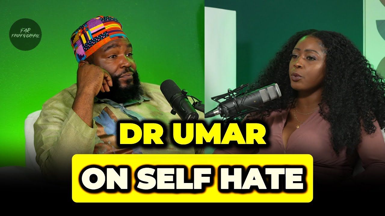 Dr Umar on self hate | FarFromNormalPodcast.com - YouTube