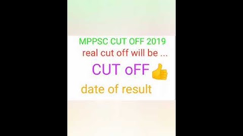 Mppsc 2019 cut off , final cut of