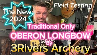 Field Testing The New 3Rivers Traditional Only OBERON Longbow! Smash or Trash?