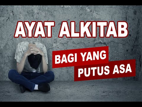 AYAT ALKITAB BAGI YANG PUTUS ASA   Ayat Ayat Alkitab Yang Menguatkan Dalam Pergumulan Hidup