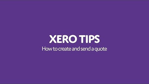 Xero Tips: How to create and send a quote