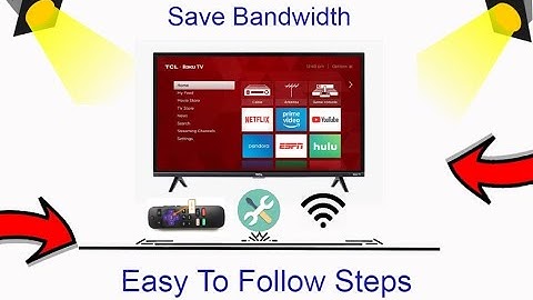How To Save Bandwidth On Roku