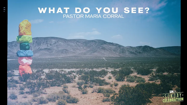 "What Do You See?," Pastor Maria Corral | July 24,...