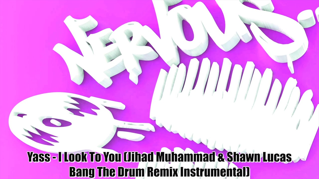 Yass - I Look To You (Jihad Muhammad & Shawn Lucas Bang The Drum Remix Instrumental)
