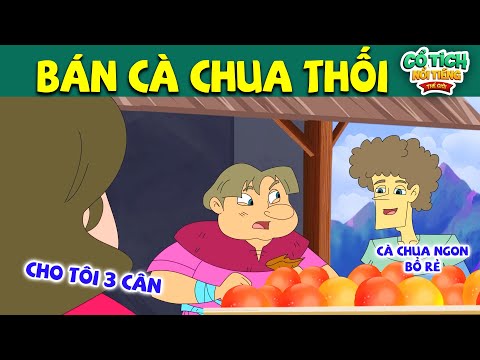 BÁN CÀ CHUA THỐI | TRUYỆN CỔ TÍCH NỔI TIẾNG THẾ GIỚI | phim quà tặng cuộc sống hay nhất mới nhất 2023