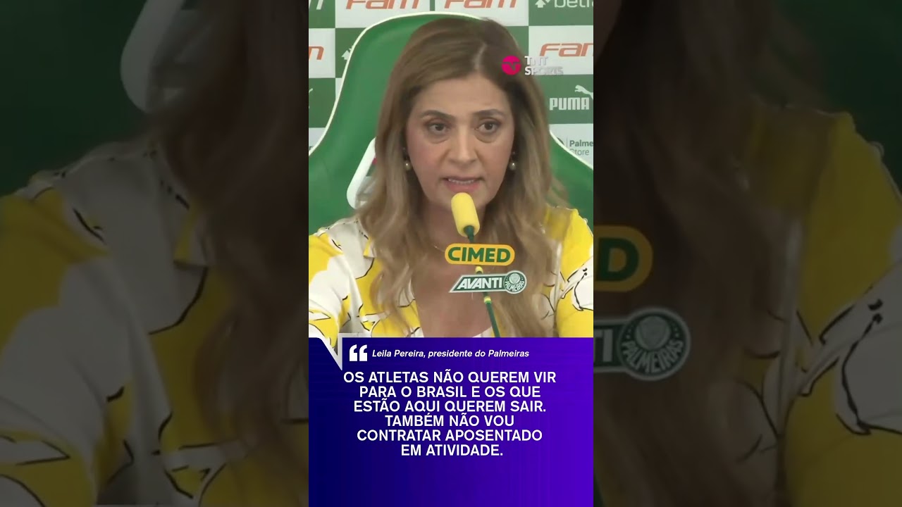 "NÃO VOU CONTRATAR APOSENTADO EM ATIVIDADE!" LEILA COMENTA SOBRE FALTA DE CONTRATAÇÕES NO PALMEIRAS
