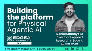 EDGE AI Talks: Building the platform for Physical Agentic AI