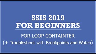 SSIS 2019 | For Loop Container | Debug task using breakpoints Wealth