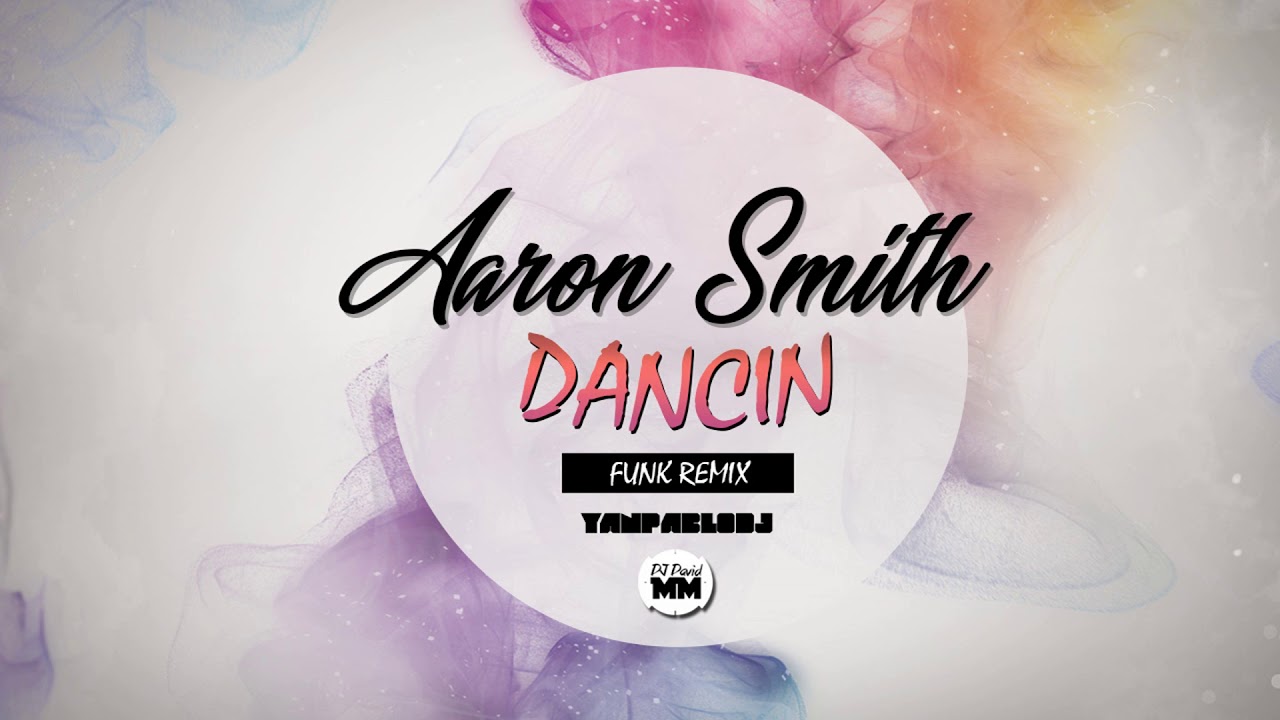 Yan Pablo DJ, DJ David MM e Aaron Smith - Dancin (FUNK REMIX)