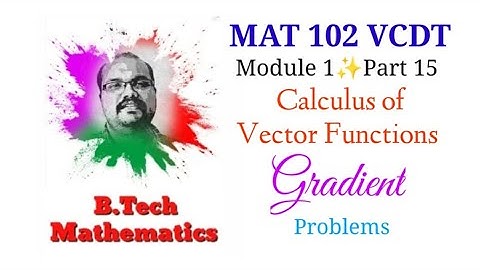 Gradient (Problems)| Module 1(Part 15) | MAT 102 VCDT | S2(2019) | KTU BTech